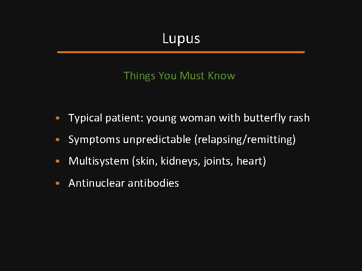 Lupus Things You Must Know • Typical patient: young woman with butterfly rash •