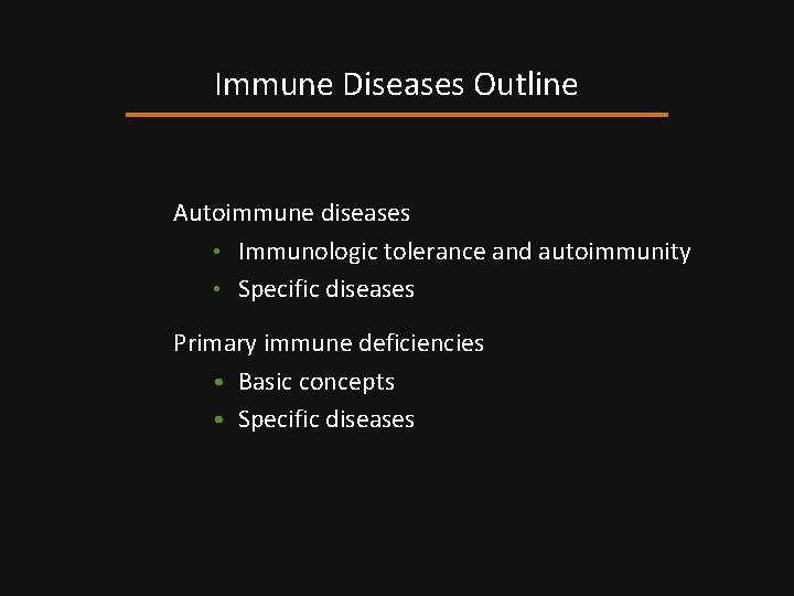Immune Diseases Outline Autoimmune diseases • Immunologic tolerance and autoimmunity • Specific diseases Primary