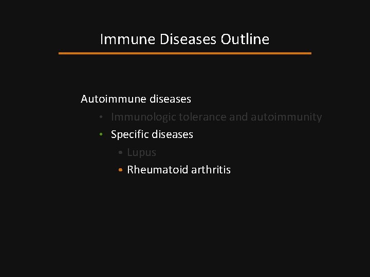 Immune Diseases Outline Autoimmune diseases • Immunologic tolerance and autoimmunity • Specific diseases •