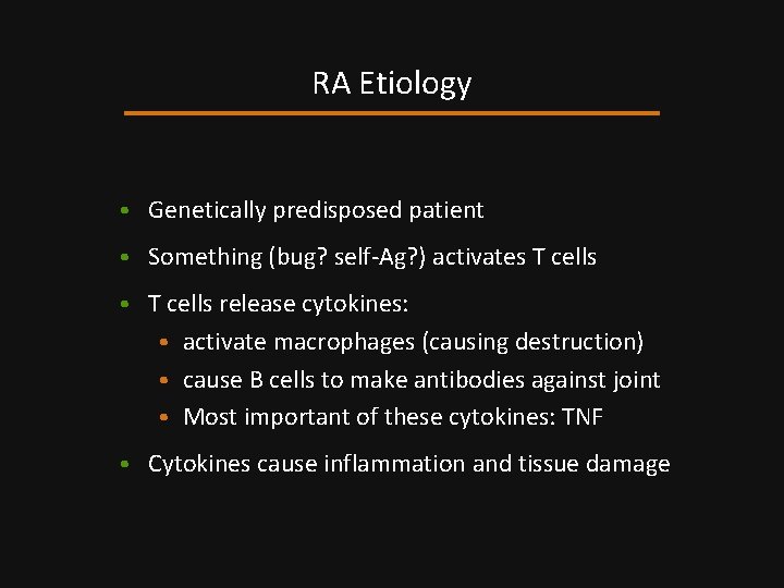 RA Etiology • Genetically predisposed patient • Something (bug? self-Ag? ) activates T cells