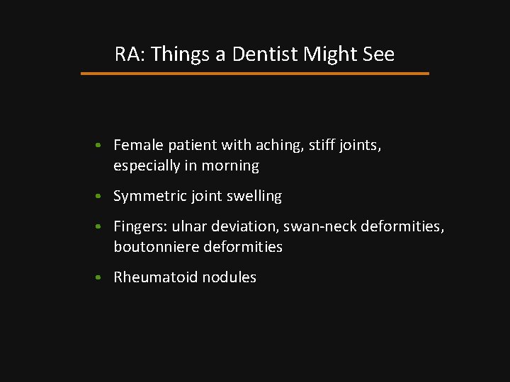 RA: Things a Dentist Might See • Female patient with aching, stiff joints, especially
