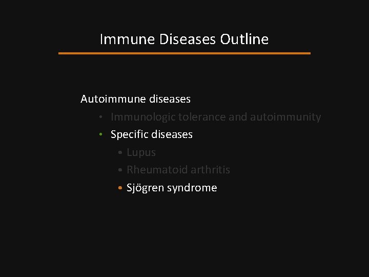 Immune Diseases Outline Autoimmune diseases • Immunologic tolerance and autoimmunity • Specific diseases •