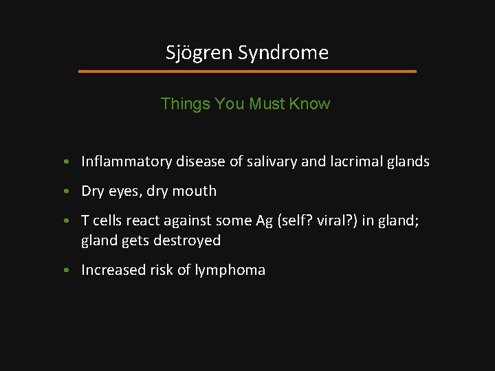 Sjögren Syndrome Things You Must Know • Inflammatory disease of salivary and lacrimal glands