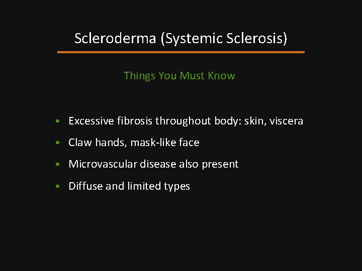 Scleroderma (Systemic Sclerosis) Things You Must Know • Excessive fibrosis throughout body: skin, viscera