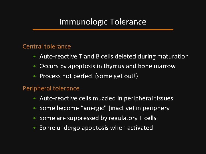 Immunologic Tolerance Central tolerance • Auto-reactive T and B cells deleted during maturation •