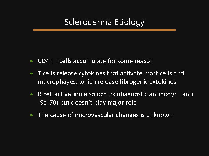 Scleroderma Etiology • CD 4+ T cells accumulate for some reason • T cells