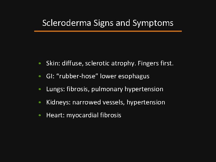 Scleroderma Signs and Symptoms • Skin: diffuse, sclerotic atrophy. Fingers first. • GI: “rubber-hose”