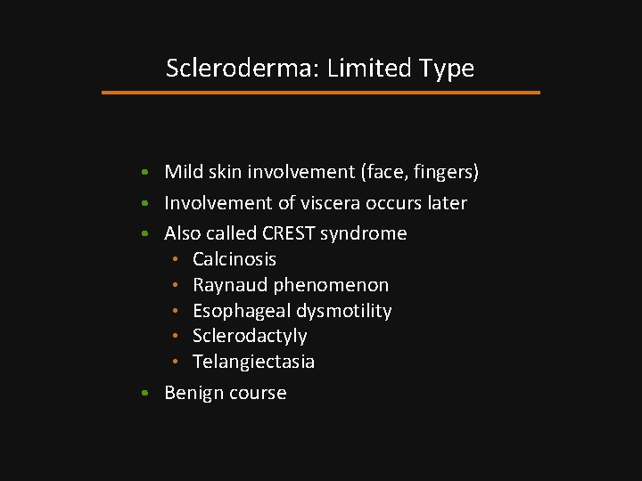 Scleroderma: Limited Type • Mild skin involvement (face, fingers) • Involvement of viscera occurs