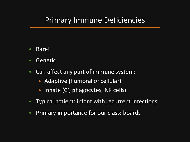Primary Immune Deficiencies • Rare! • Genetic • Can affect any part of immune