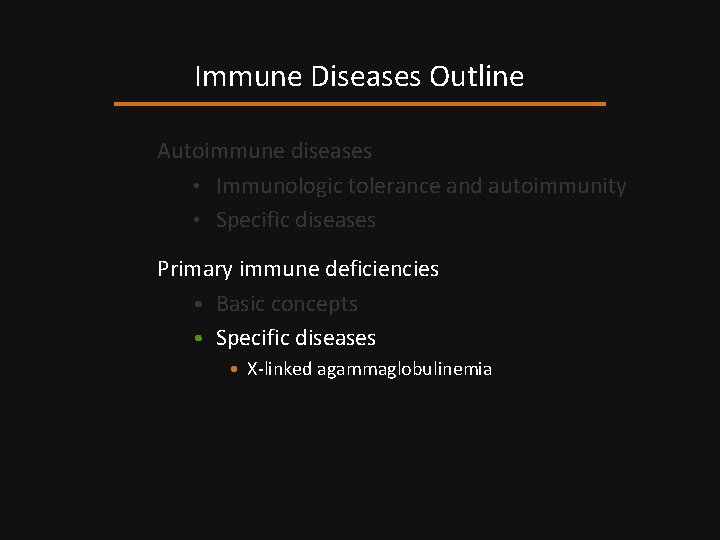 Immune Diseases Outline Autoimmune diseases • Immunologic tolerance and autoimmunity • Specific diseases Primary