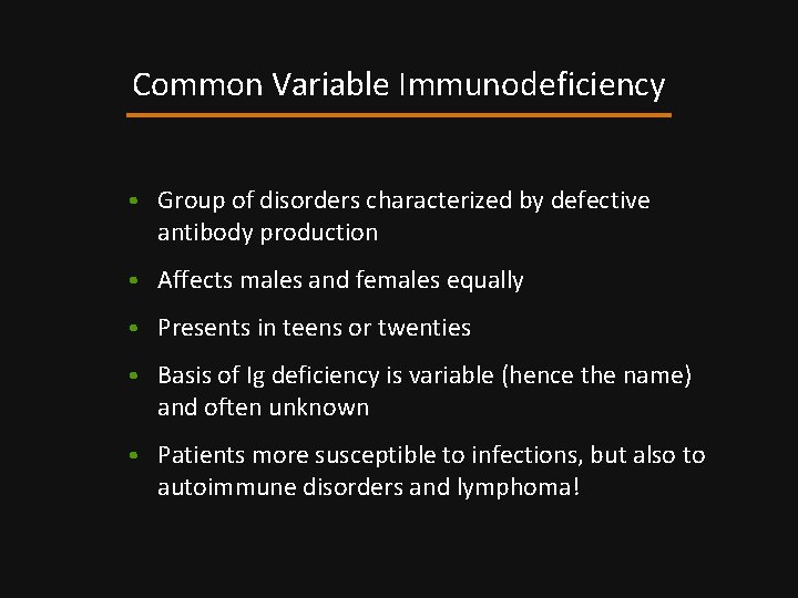 Common Variable Immunodeficiency • Group of disorders characterized by defective antibody production • Affects