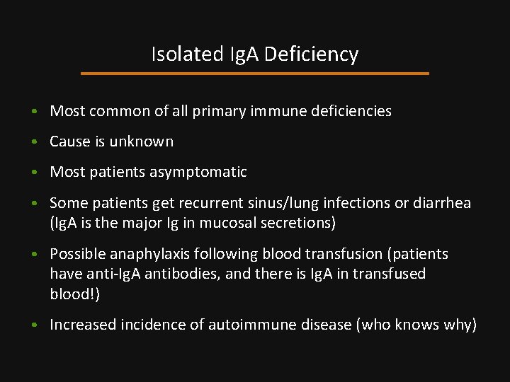 Isolated Ig. A Deficiency • Most common of all primary immune deficiencies • Cause