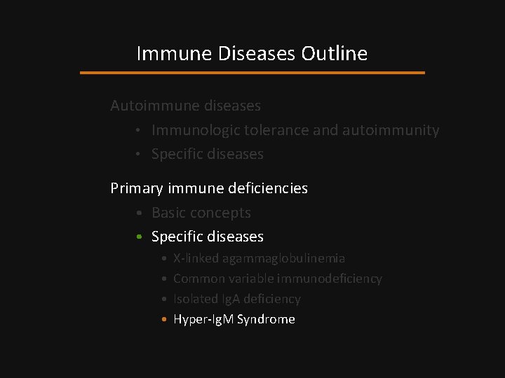 Immune Diseases Outline Autoimmune diseases • Immunologic tolerance and autoimmunity • Specific diseases Primary