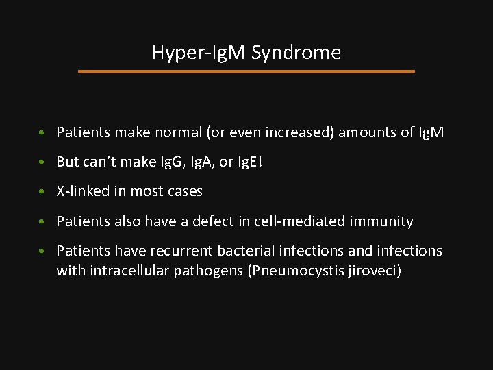 Hyper-Ig. M Syndrome • Patients make normal (or even increased) amounts of Ig. M