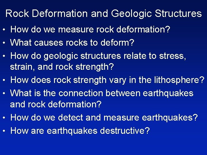 Rock Deformation and Geologic Structures • How do we measure rock deformation? • What
