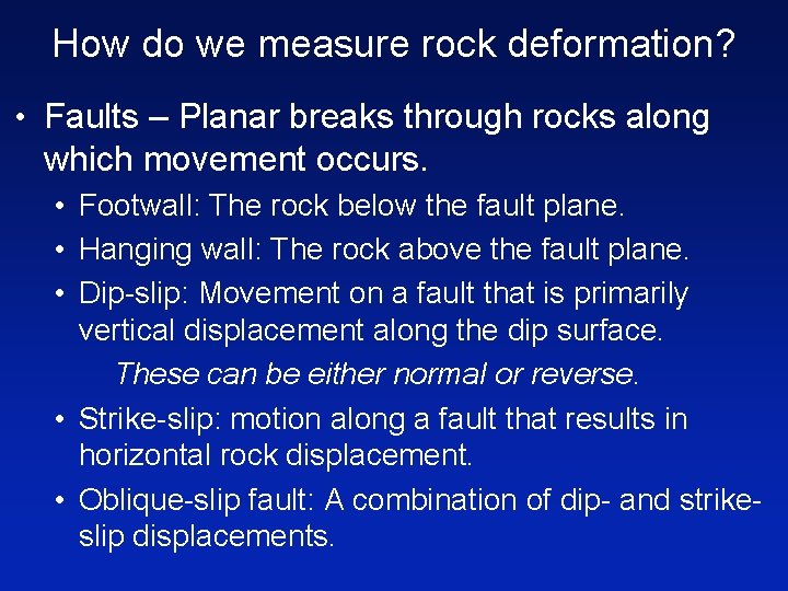 How do we measure rock deformation? • Faults – Planar breaks through rocks along