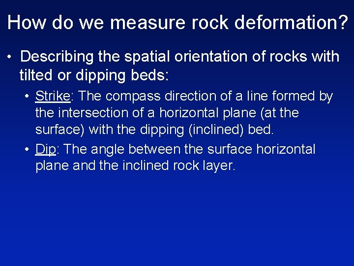 How do we measure rock deformation? • Describing the spatial orientation of rocks with