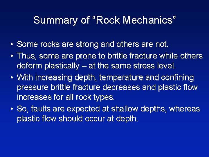 Summary of “Rock Mechanics” • Some rocks are strong and others are not. •