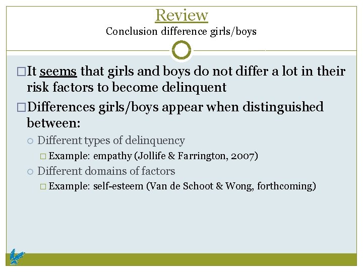 Review Conclusion difference girls/boys �It seems that girls and boys do not differ a