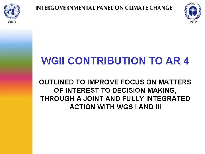 WGII CONTRIBUTION TO AR 4 OUTLINED TO IMPROVE FOCUS ON MATTERS OF INTEREST TO