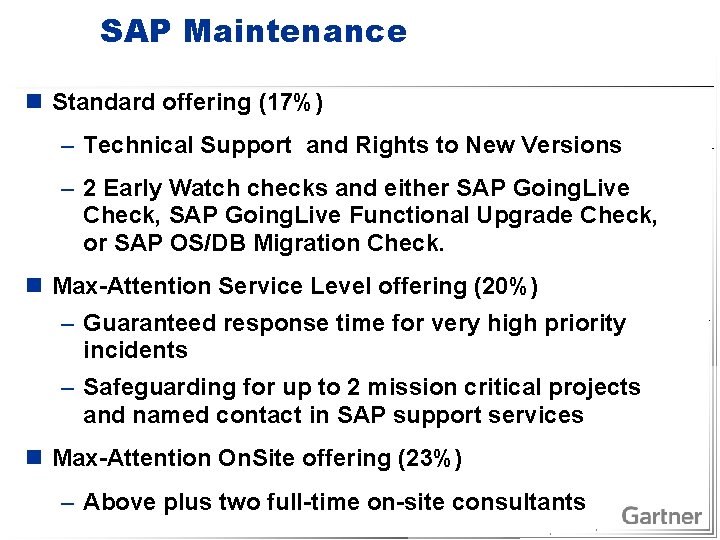 SAP Maintenance n Standard offering (17%) – Technical Support and Rights to New Versions