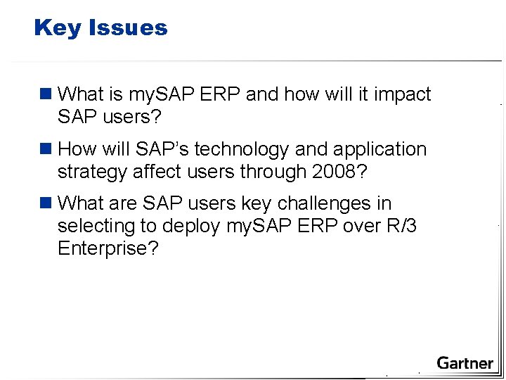 Key Issues n What is my. SAP ERP and how will it impact SAP