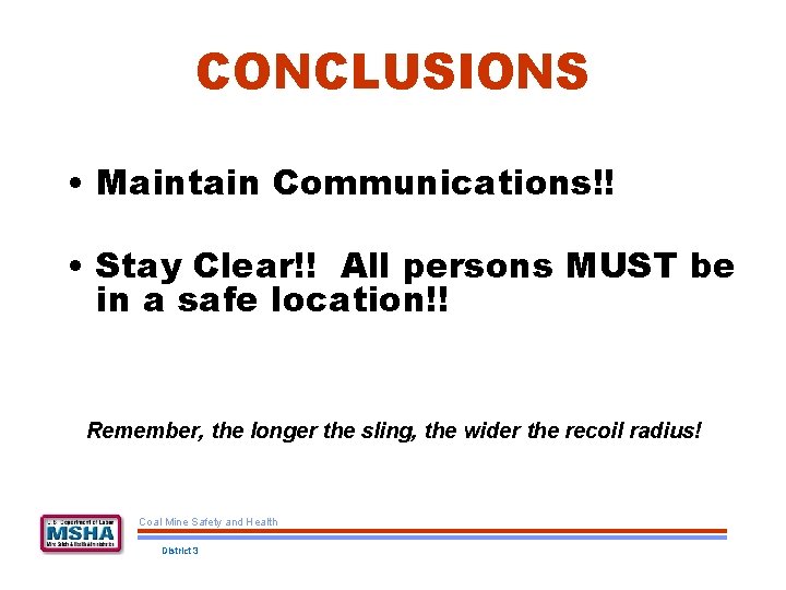 CONCLUSIONS • Maintain Communications!! • Stay Clear!! All persons MUST be in a safe