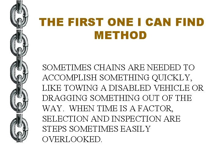 THE FIRST ONE I CAN FIND METHOD SOMETIMES CHAINS ARE NEEDED TO ACCOMPLISH SOMETHING
