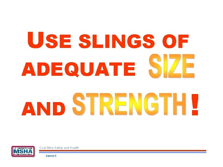 USE SLINGS OF ADEQUATE AND Coal Mine Safety and Health District 9 3 District