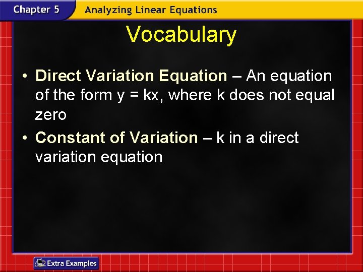 Vocabulary • Direct Variation Equation – An equation of the form y = kx, Vocabulary • Direct Variation Equation – An equation of the form y = kx,