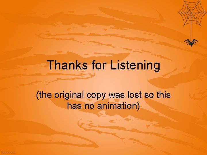 Thanks for Listening (the original copy was lost so this has no animation) 