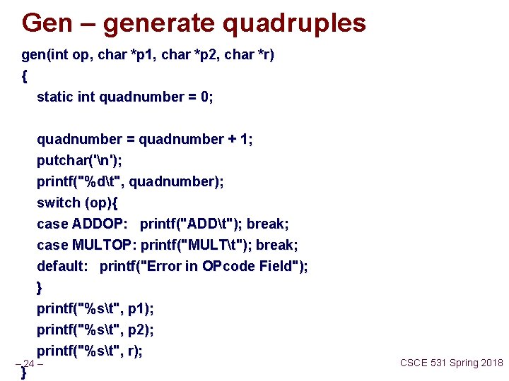 Gen – generate quadruples gen(int op, char *p 1, char *p 2, char *r)