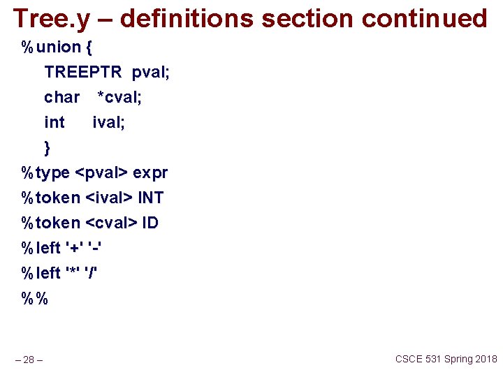 Tree. y – definitions section continued %union { TREEPTR pval; char *cval; int ival;