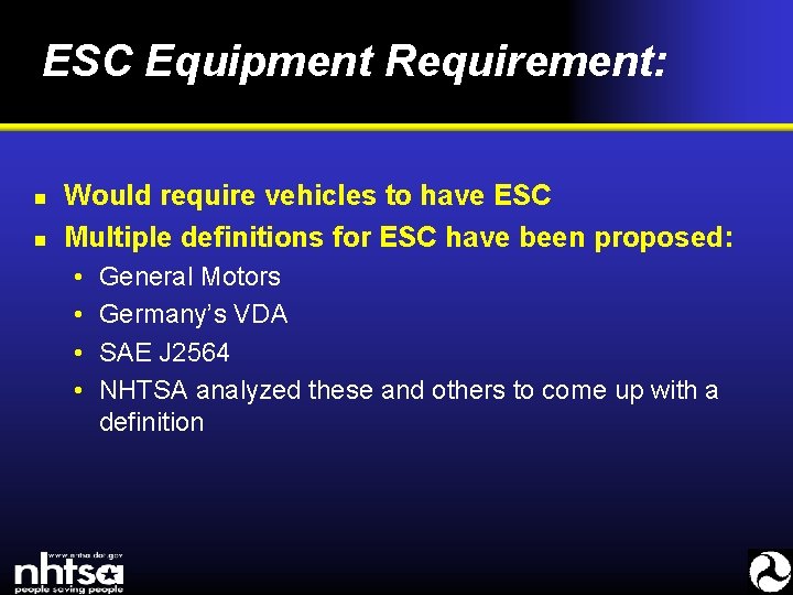 ESC Equipment Requirement: n n Would require vehicles to have ESC Multiple definitions for