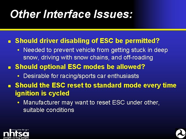 Other Interface Issues: n Should driver disabling of ESC be permitted? • Needed to