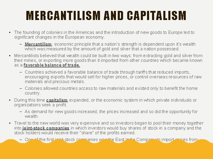 MERCANTILISM AND CAPITALISM • The founding of colonies in the Americas and the introduction