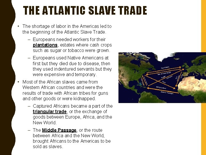 THE ATLANTIC SLAVE TRADE • The shortage of labor in the Americas led to
