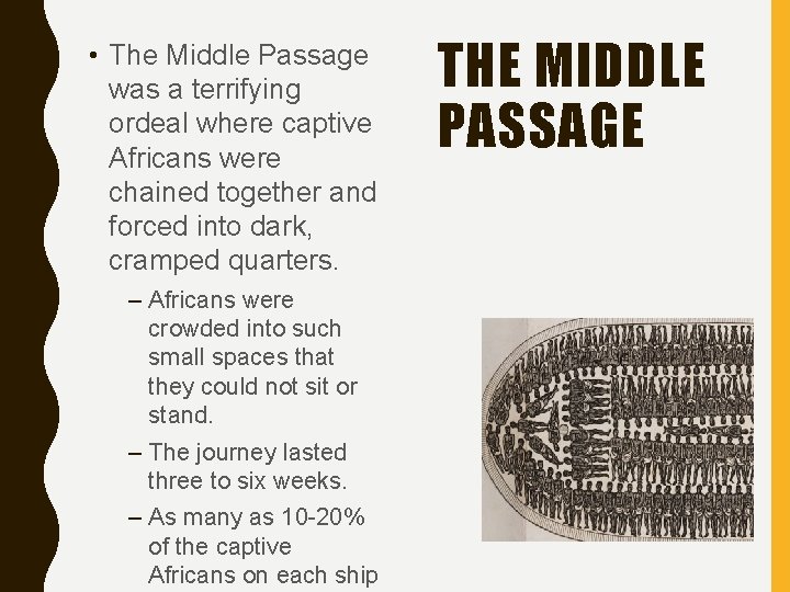  • The Middle Passage was a terrifying ordeal where captive Africans were chained