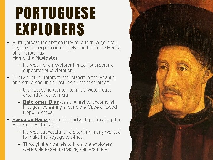 PORTUGUESE EXPLORERS • Portugal was the first country to launch large-scale voyages for exploration