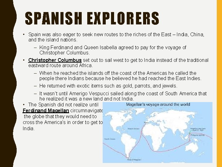 SPANISH EXPLORERS • Spain was also eager to seek new routes to the riches