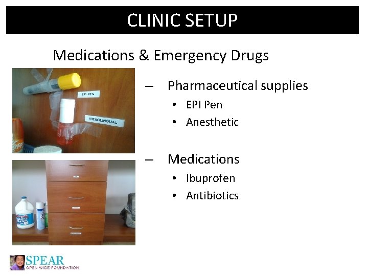 CLINIC SETUP Medications & Emergency Drugs – Pharmaceutical supplies • EPI Pen • Anesthetic