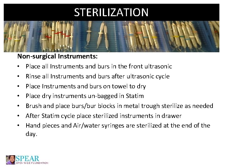 STERILIZATION Non-surgical Instruments: • • Place all Instruments and burs in the front ultrasonic