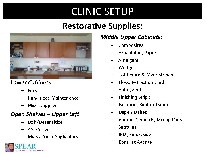 CLINIC SETUP Restorative Supplies: Middle Upper Cabinets: Lower Cabinets – Burs – Handpiece Maintenance