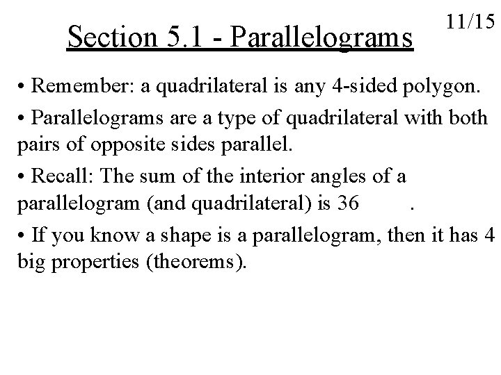 Section 5. 1 - Parallelograms 11/15 • Remember: a quadrilateral is any 4 -sided
