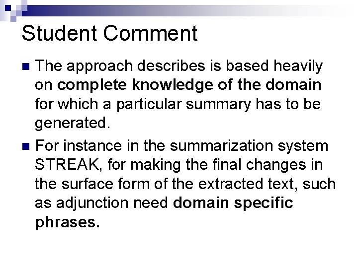 Student Comment The approach describes is based heavily on complete knowledge of the domain