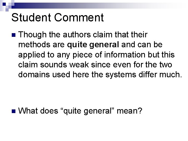 Student Comment n Though the authors claim that their methods are quite general and