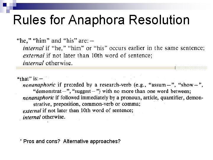 Rules for Anaphora Resolution * Pros and cons? Alternative approaches? 