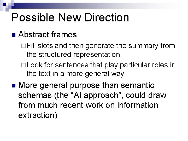 Possible New Direction n Abstract frames ¨ Fill slots and then generate the summary