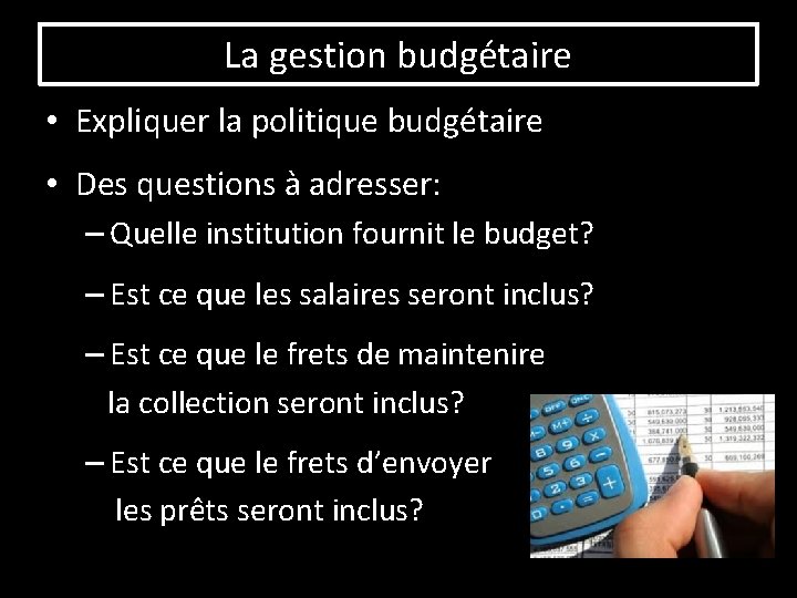 La gestion budgétaire • Expliquer la politique budgétaire • Des questions à adresser: –