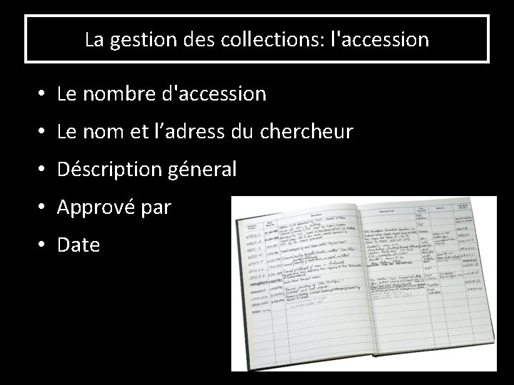 La gestion des collections: l'accession • Le nombre d'accession • Le nom et l’adress